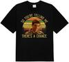 Lloyd Christmas So You're Telling Me There's A Chance Vintage T-Shirt, Movies Quote Unisex TShirt Black