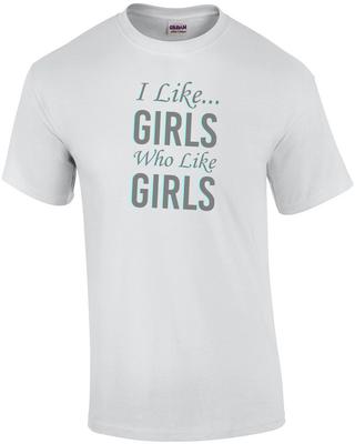 Ich mag Mädchen, die Mädchen mögen - Lesbisches T-Shirt
