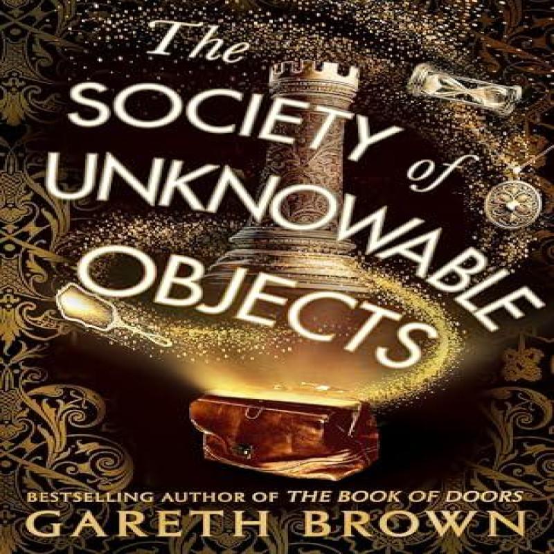 The Society of Unknowable Objects by Gareth Brown Hardback Book 9781787637269