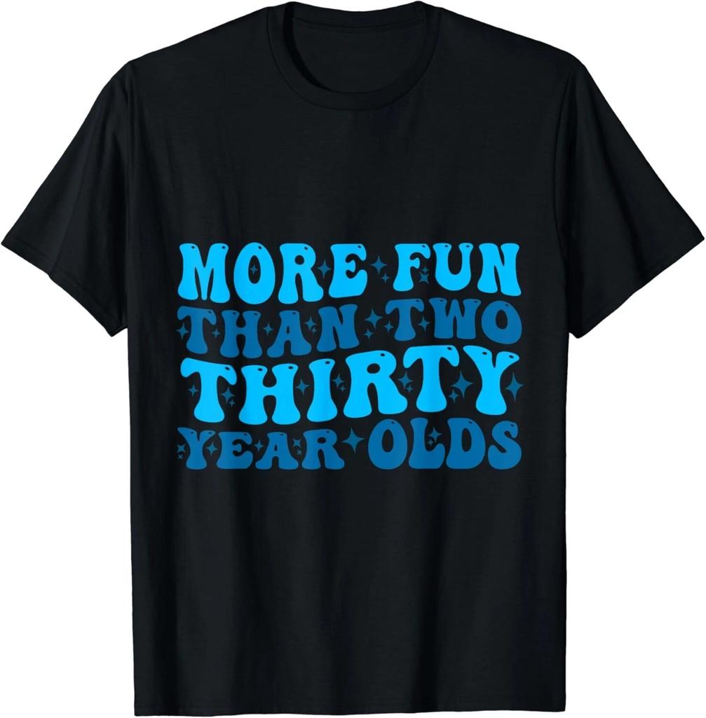 funny More Fun Than Two 30 Year Olds Gift Unisex T-Shirt