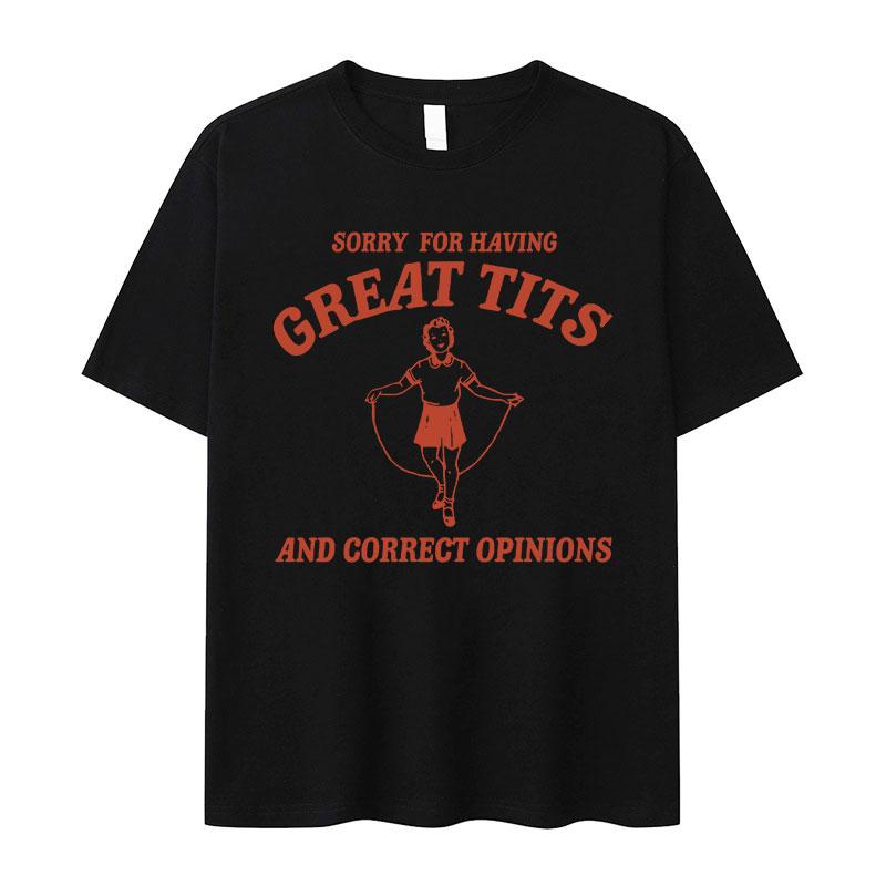 Sorry for Having Great Tits Feminism Funny Meme TShirt Unisex Women Casual Cotton Oversized Tshirt Retro Harajuku Fashion T Shirts