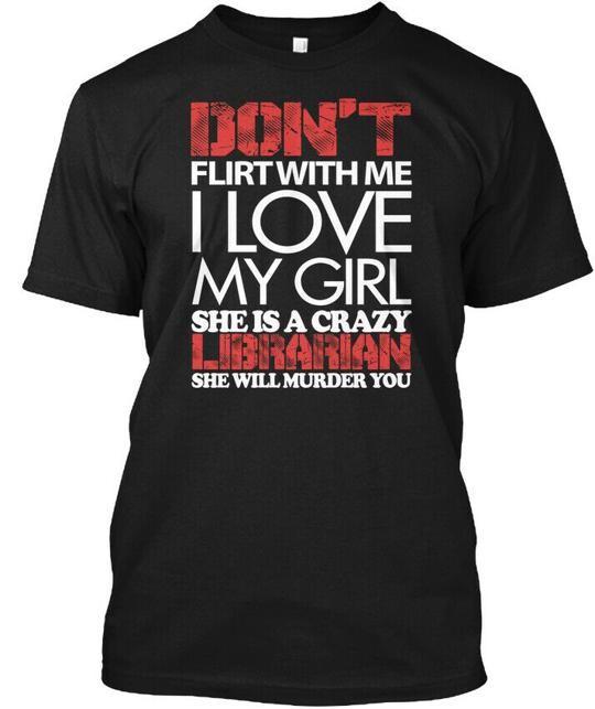 

Librarian Girl S Dont Flirt T-Shirt Made in the USA Size to 5XL 4XL