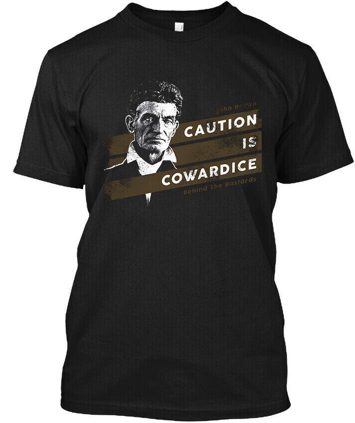 

NEW POPULAR! John Brown Caution is Cowardice Behind The Logo T-Shirt Tops Tee Size S-4XL XL