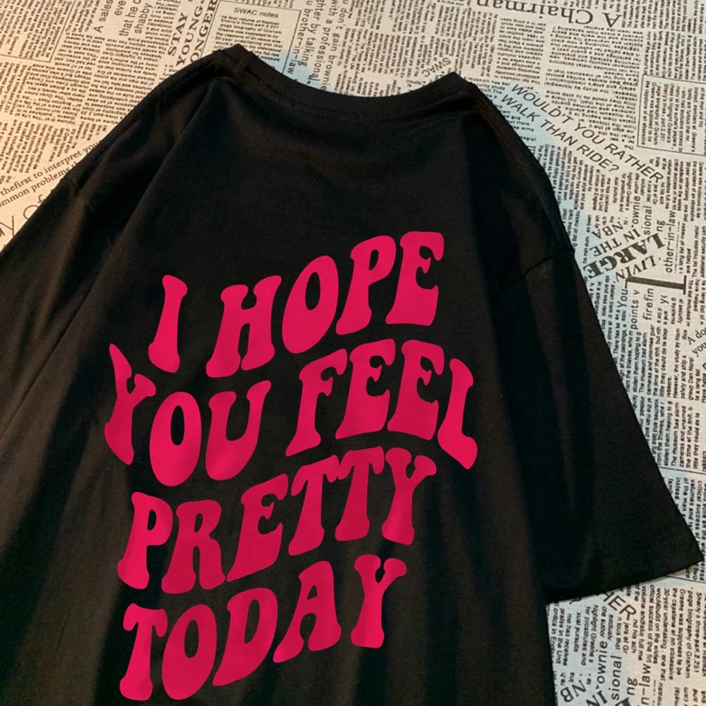 I Hope You Feel Pretty Today Kawaii Print Men Women T Shirts Cotton Loose T-Shirts Comics Crewneck Tee Clothing Tops T-Shirt