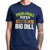 Unisex Summer For Him Tshirt Pickleball Its Kind Of A Big Dill Short Sleeve Relaxed Fit ONeck Tees Everyday Tee Premium Gift
