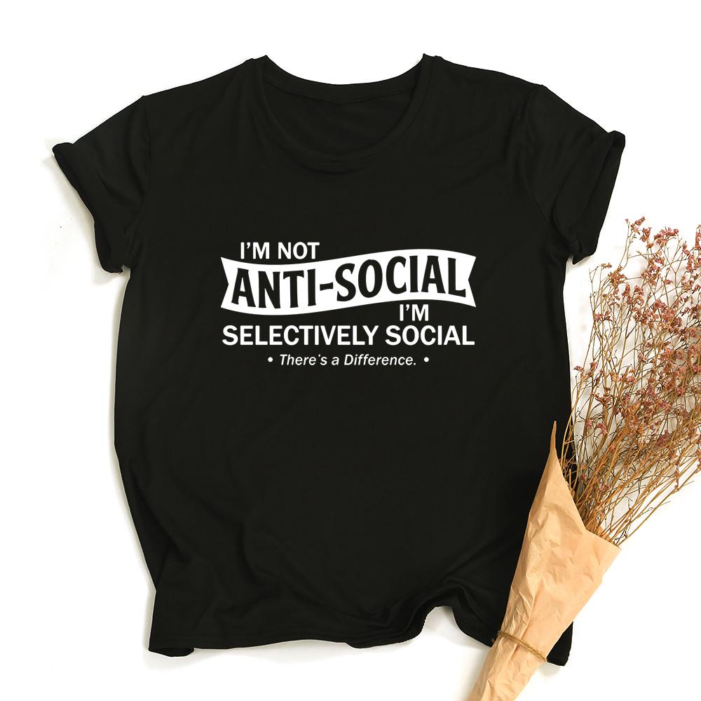 Im Not Anti Social I M Selectively Social There S A Difference Women Funny Social Distancing