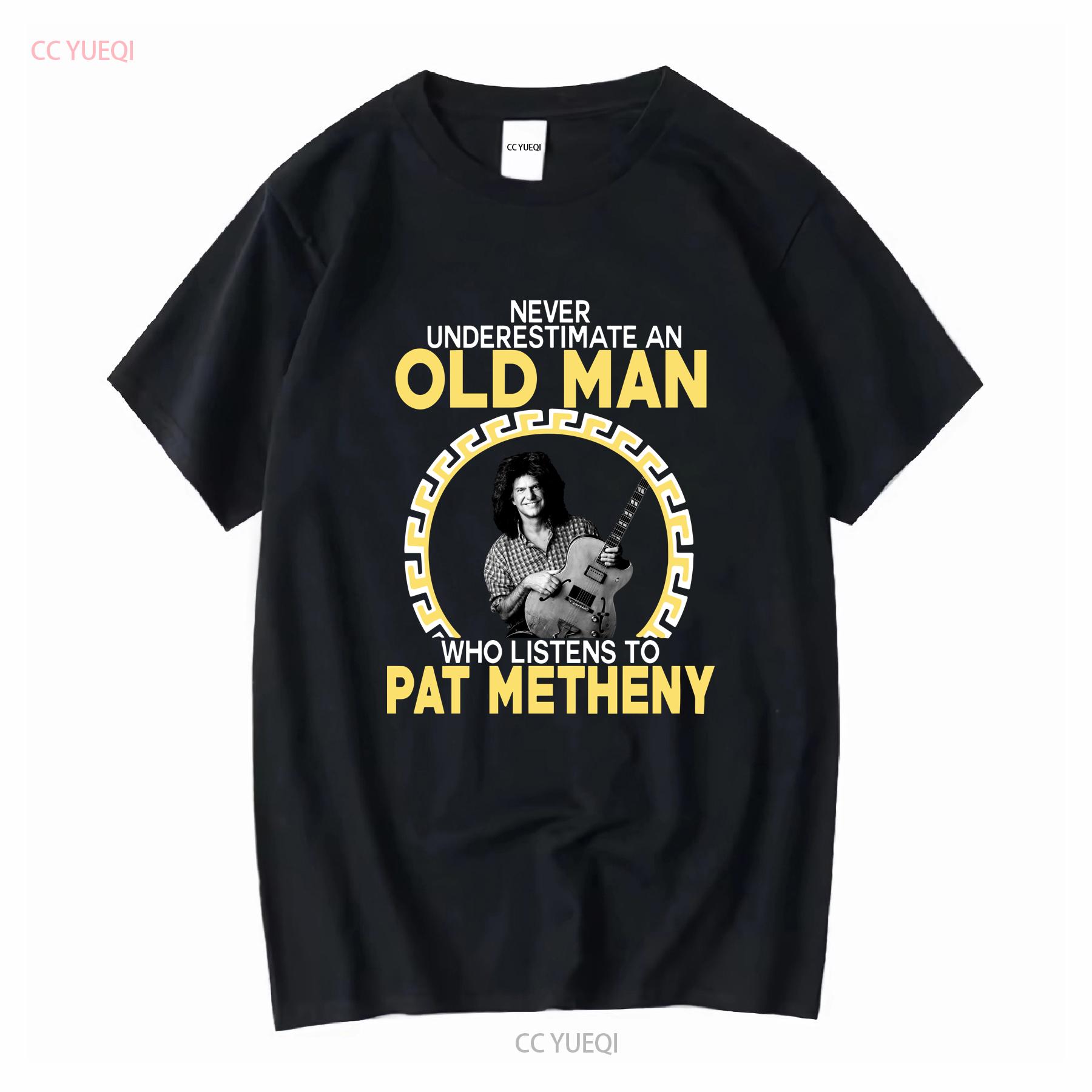 

Pat Metheny Never Underestimate An Old Man Listens To Music T Shirt vintage Washed Top For Everyday Wear designer clothes 4XL