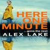 Here One Minute by Alex Lake Paperback Book 9780008532062