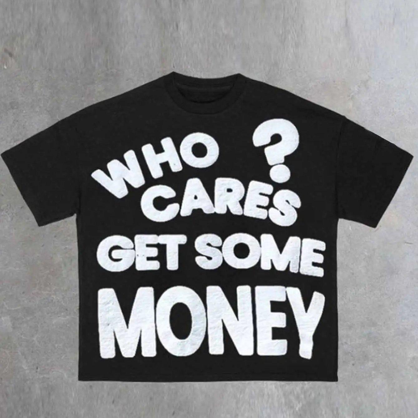 Mens Outdoor Adventure Leisure Who Cares Go Make Money Summer New Unisex Casual Fashion Tshirt as the picture14346