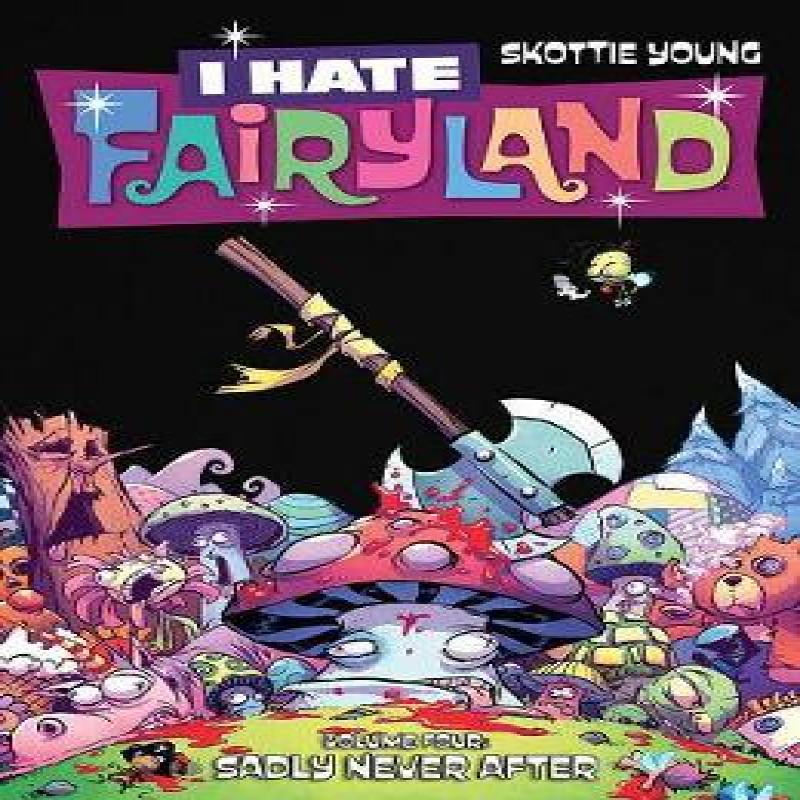 I Hate Fairyland Volume 4 Sadly Never After by Skottie Young... 9781534306806