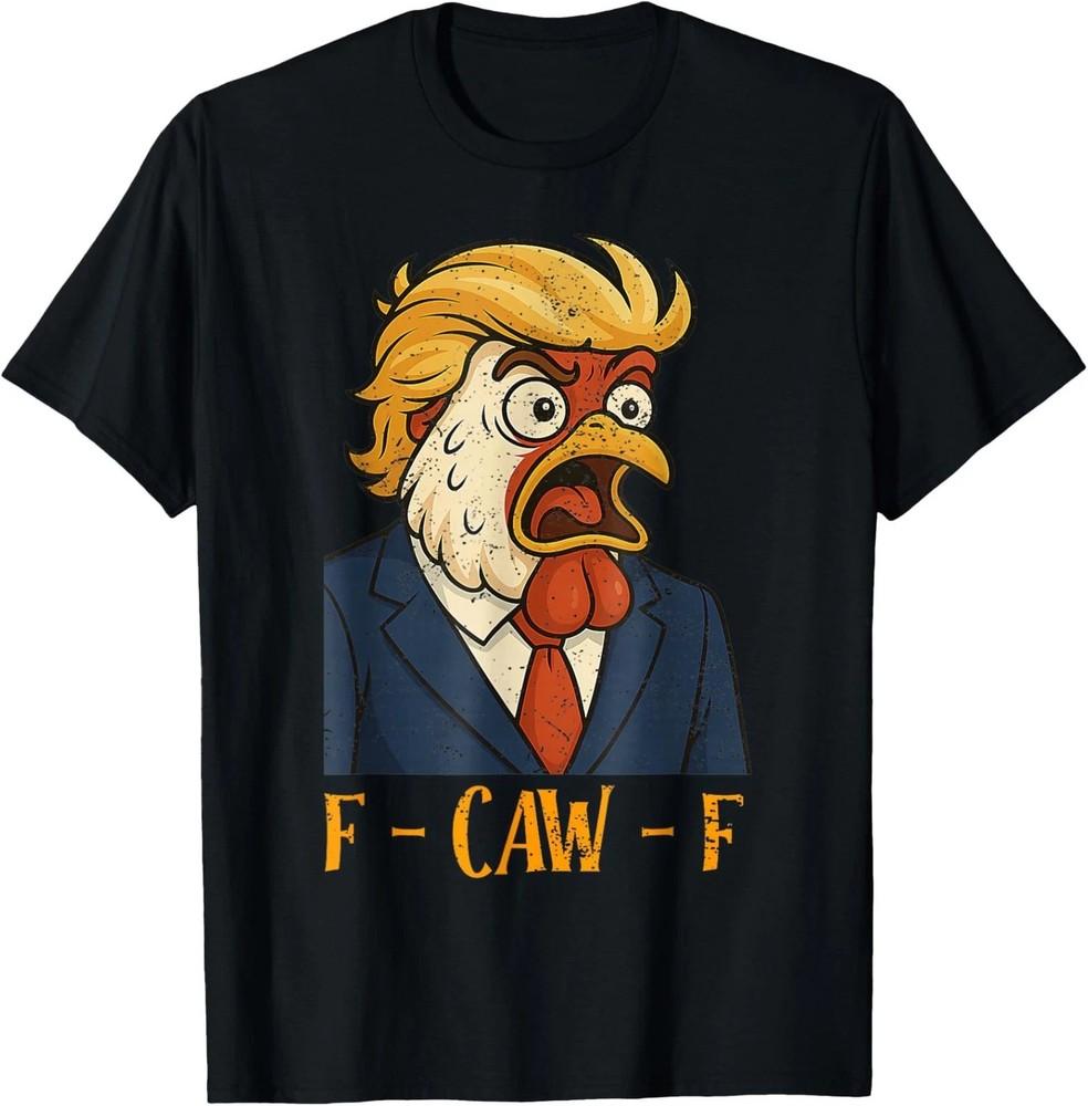 

F-CAW-F Funny Chicken Political Humor Satire Trump Parody T-Shirt M