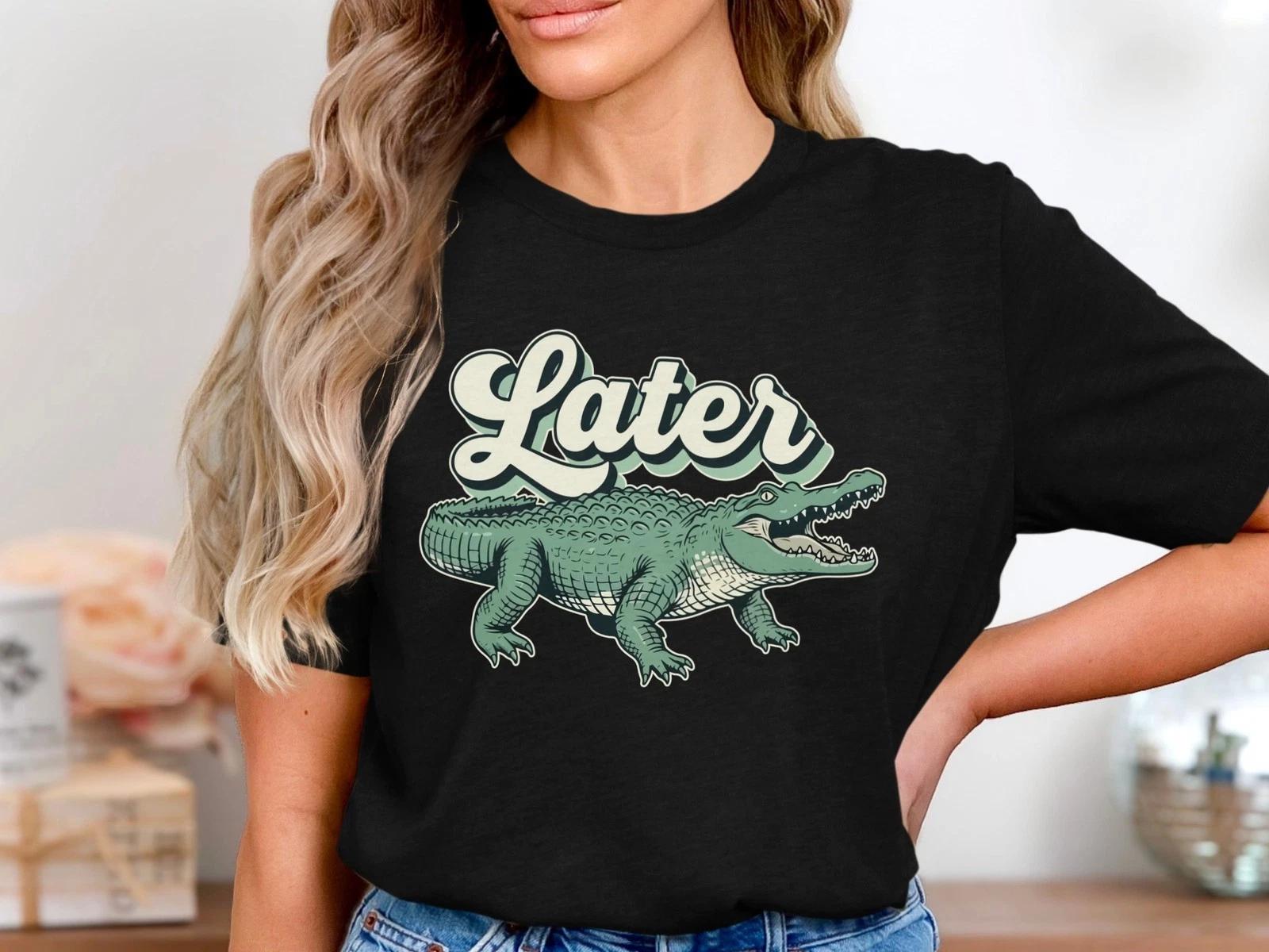 Later Alligator T-Shirt, Funny Retro Saying Tee, Cute Sarcastic Alligator Shirt 3XL