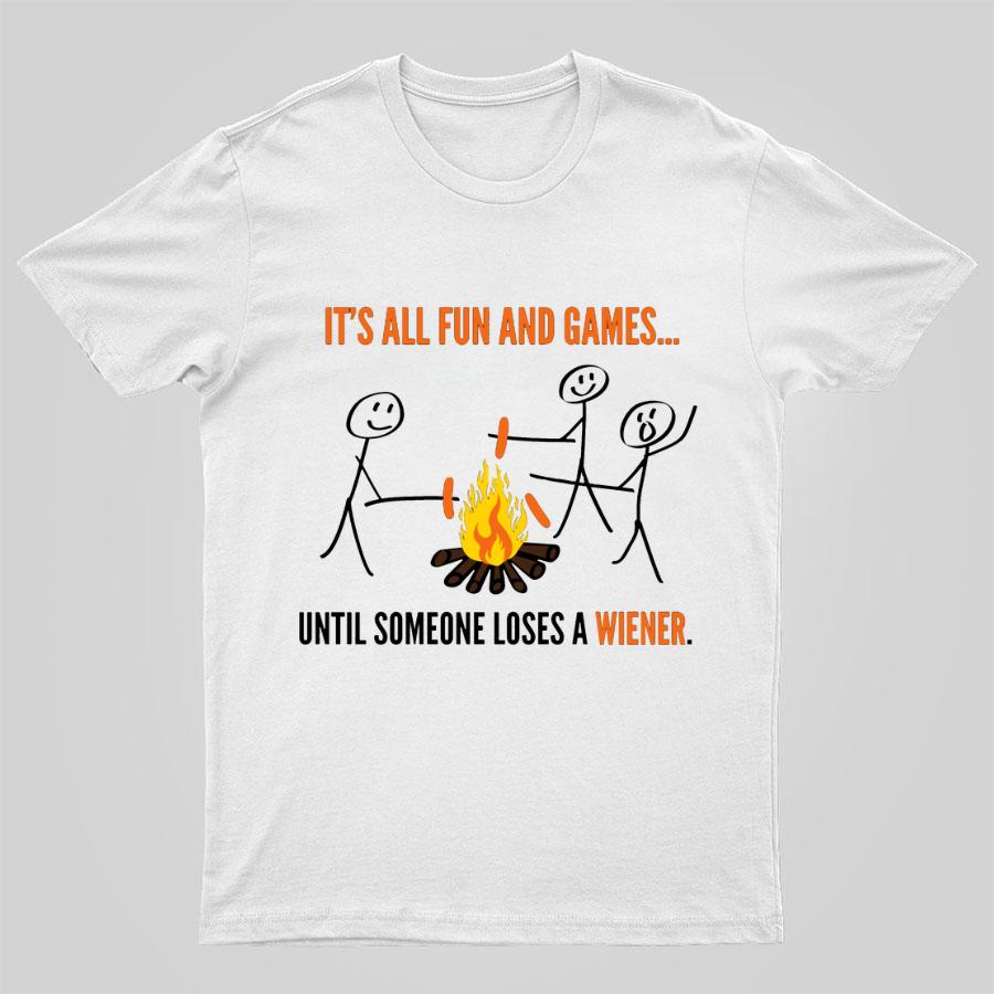 Funny It's All Fun And Games Until Someone Loses A Wiener Graphic Printing 100% Cotton Summer Casual Cool Loose T-Shirt