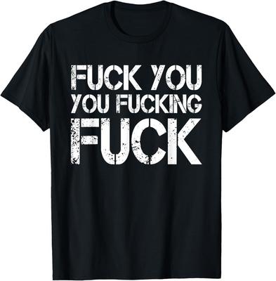 F Ck You You F Cking F Ck Funny Sarcastic Tshirt Gag Gifts T-Shirt Unisex T-Shirt
