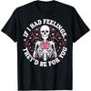 Skeleton Love - If I Had Feelings, They'd Be For You Tee Cotton Men T Shirt