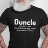 Fathers Day Present T-Shirt Duncle Definition Shirt Funny Gift For Him Uncle Like A Dad But Way Cooler Birthday Present Unisex Xmas T-Shirt