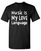 Music Is My Love Sarcastic Humor Graphic Tee Gift For Men Novelty Funny T Shirt