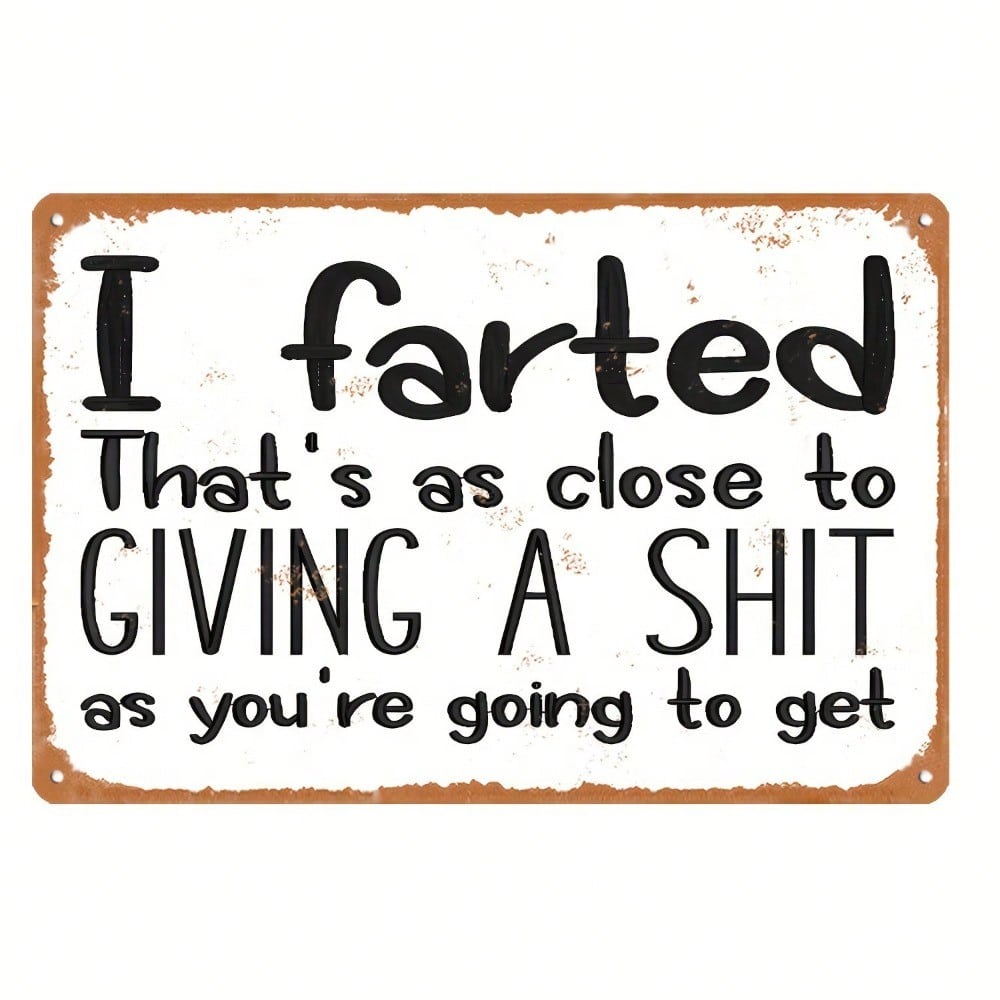

Vintage SassyCentric Metal Sign I Farted Thats as Close to Giving a Shit Humorous Design Home Decor Statement Accent 20x30cm
