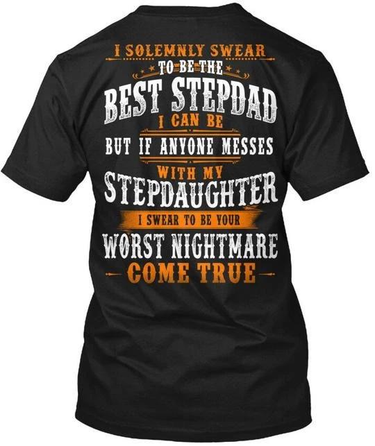 

Best Stepdad Mess With Stepdaughter I Solemnly Swear T shirt Made in USA S-5XL XL
