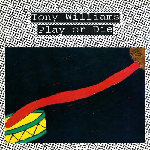 Tony Williams - Play Or Die [CD]