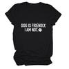 Casual crew neck T-shirt DOG IS FRIENDLY summer comfortable loose short-sleeved top