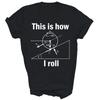 This Is How I Roll Funny Physics Science Unisex Shirt Gift T-Shirt
