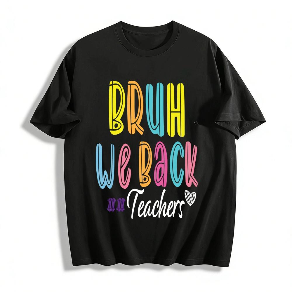Back To School Bruh We Back Graphic Casual Loose Fit Tee Pure cotton T-shirt XXS