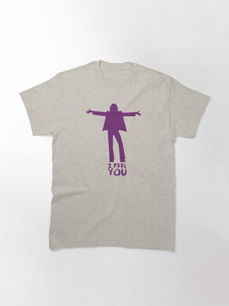 I FEEL YOU Classic T-Shirt