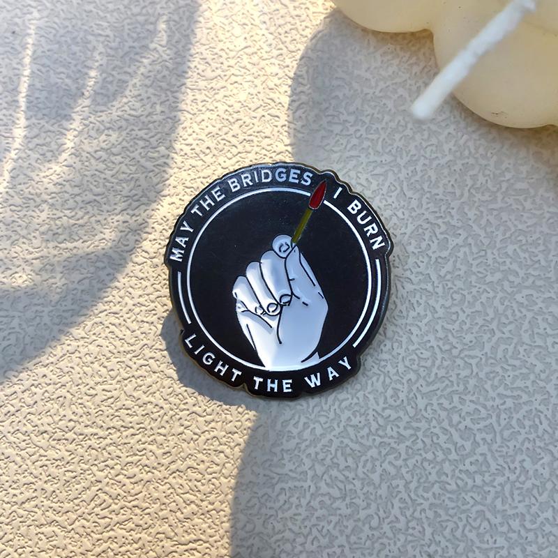 Burning Match Enamel Pins Custom May the Bridges I Burn Light the Way Brooches Lapel Badges Funny Jewelry Gift for Friends