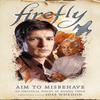 Firefly Aim To Misbehave by Rosiee Thor Hardback Book 9781789098396
