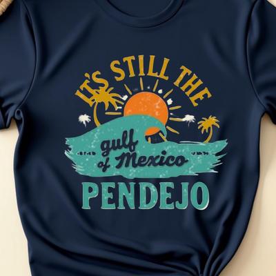 It's Still The Gulf Of Mexico Pendejo T-Shirt, Funny Gulf Coast Shirt, Gulf Of Mexico Humor Tee, Sarcastic Beach Shirt, Coastal Life