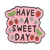 Xiaomi Have A Sweet Day Better Days Loading Badge Enamel Pin Sweet Strawberry Motivational Quotes Brooches Bag Lapel Badge Jewelry Gift