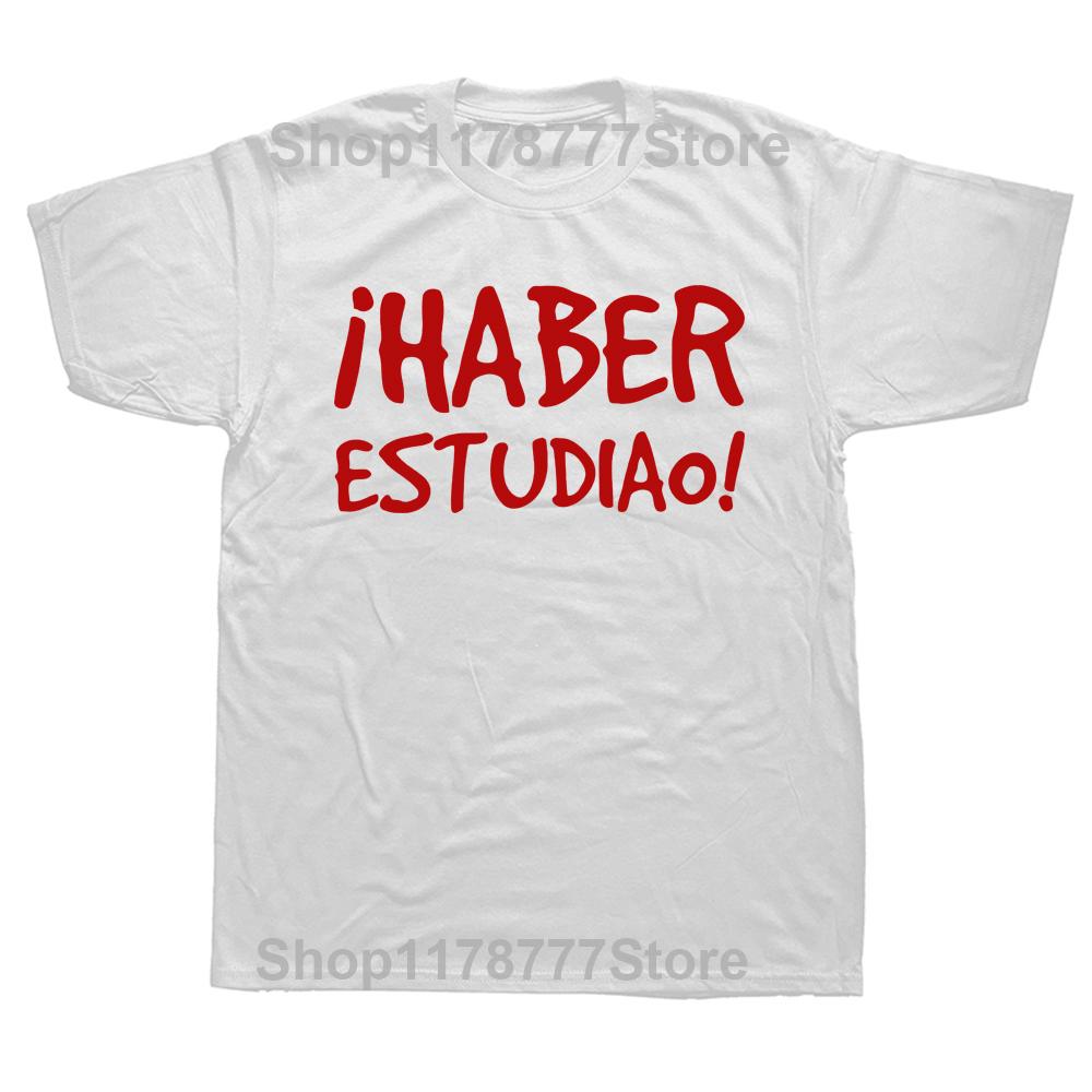 Have Studied T shirt Funny Spanish Phrase Graphic Cotton Streetwear Short Sleeve Birthday Gifts Summer Style Tshirt Men