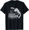 Gasoline Forever Funny Gas Cars Saying Tees Cotton Tee T-Shirt