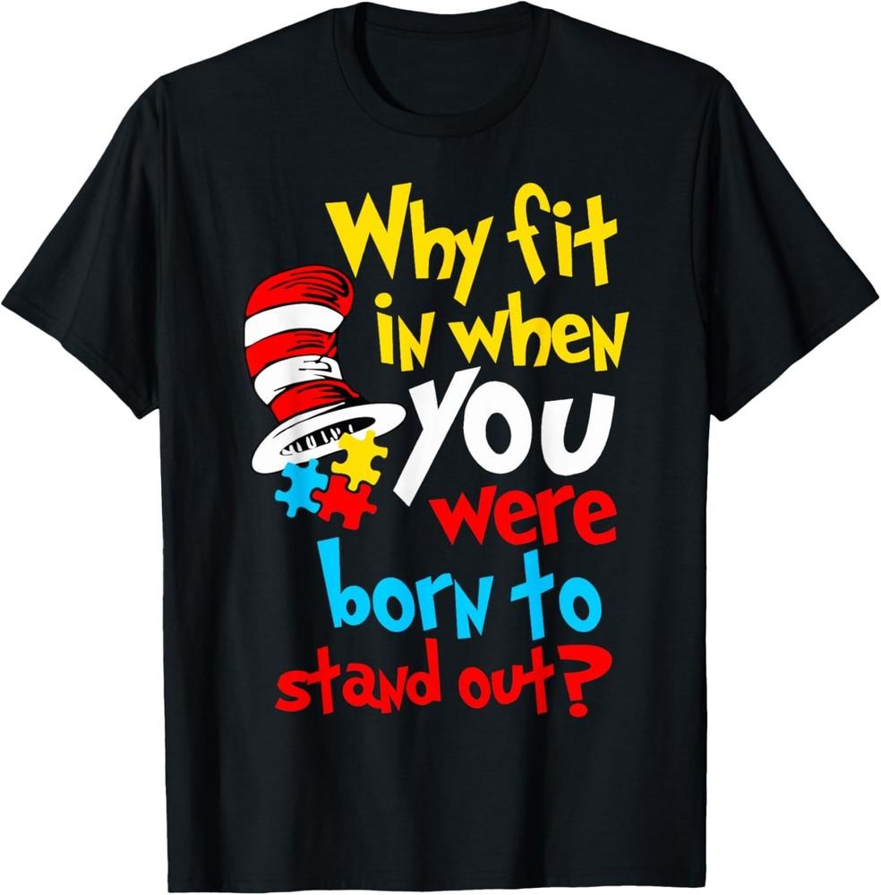 Why Fit In Doctor Teacher Cat In Hat Cool Autism Awareness T-Shirt Unisex T-Shirt S