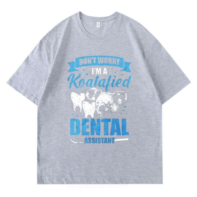Travel Women O Neck Tshirt Dont Worry Im A Koalafied Dental Assistant Basic Unisex Tshirt Trendy Tshirt Big Size Tee