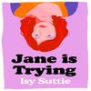 Jane Is Trying by Isy Suttie Hardback Book 9781474600019