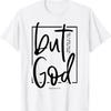 New Limited But God There Was No Way Made A T Shirt