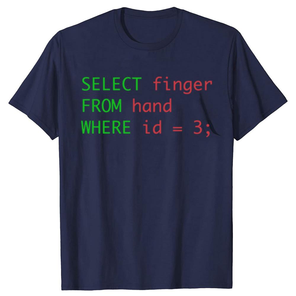 Vtipný SQL dotazový humor select finger from hand where id = 3 Tričko Pánská Móda Ležérní Tričko 100% Bavlna Volné Nadměrné Tričko