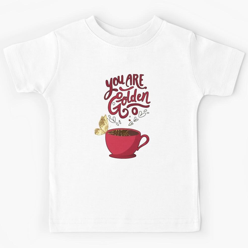 you are golden Kids T-Shirt 100
