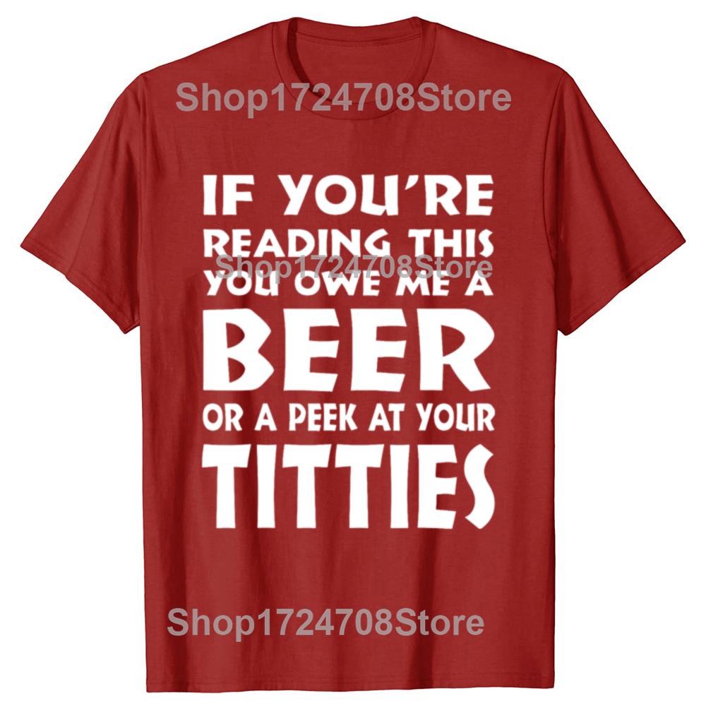 Funny If Youre Reading This You Owe Me A Beer Graphic Tshirts Men Fashion Casual Tshirt 100 Cotton Loose Oversized T Shirt S