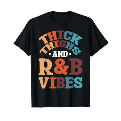 Thick Thighs R Amp B Vibes T Shirt Vintage Soft Fashion Stretched Breathable Casual Graphic Streetwear Comfortable Homme