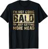Lustige Sprüche Ich werde nicht kahl Ich bekomme nur mehr Kopf T-Shirt Unisex T-Shirt