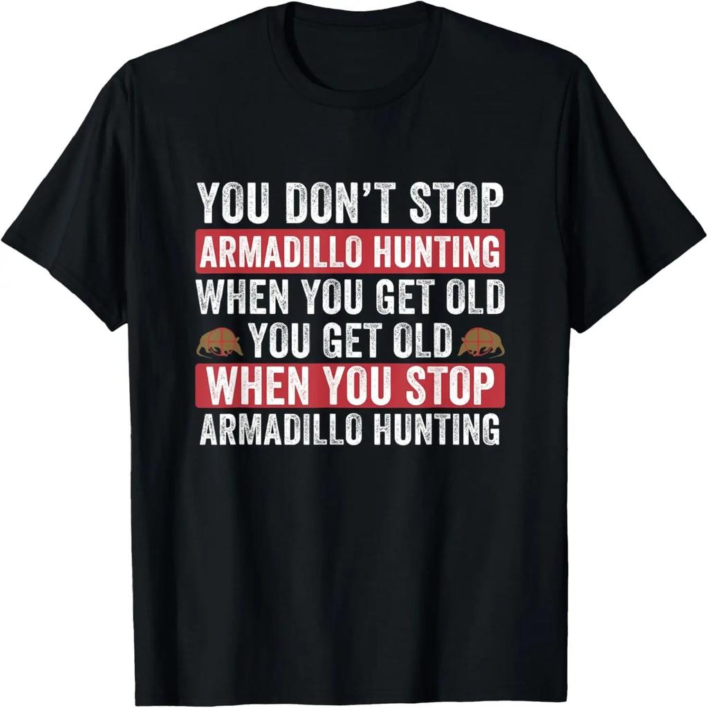 Not Stop Armadillo Hunting When You Get Old Armadillo Hunter T-Shirt