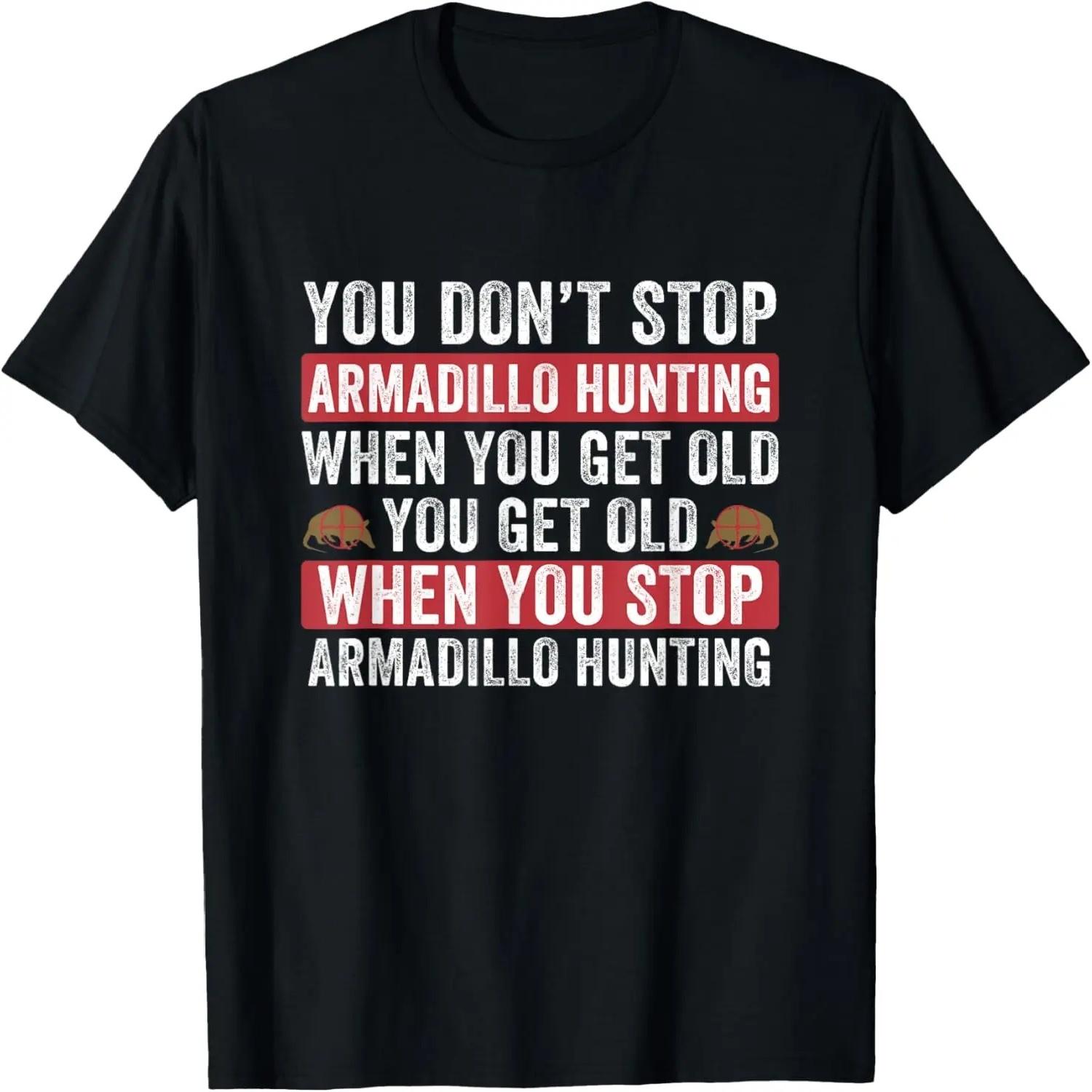 

Not Stop Armadillo Hunting When you Get Old Armadillo Hunter T-Shirt XXXXXL різнокольоровий