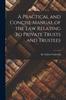 Kniha A Practical and Concise Manual of the Law Relating To Private Trusts and Trustees