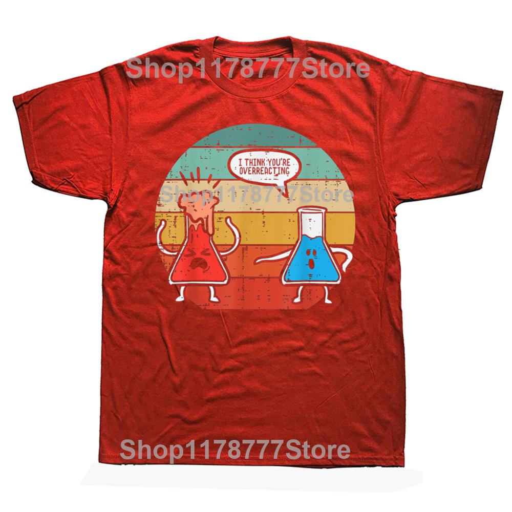 Funny I Think Youre Overreacting Science Experiment T Shirts Cotton Gifts Mens Clothing Fashion Casual Loose Oversized T Shirt S