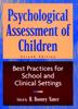 The Psychological Assessment of Children : Best Practices for School and Clinical Settings Book