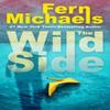 The Wild Side by Fern Michaels Hardback Book 9781496746801