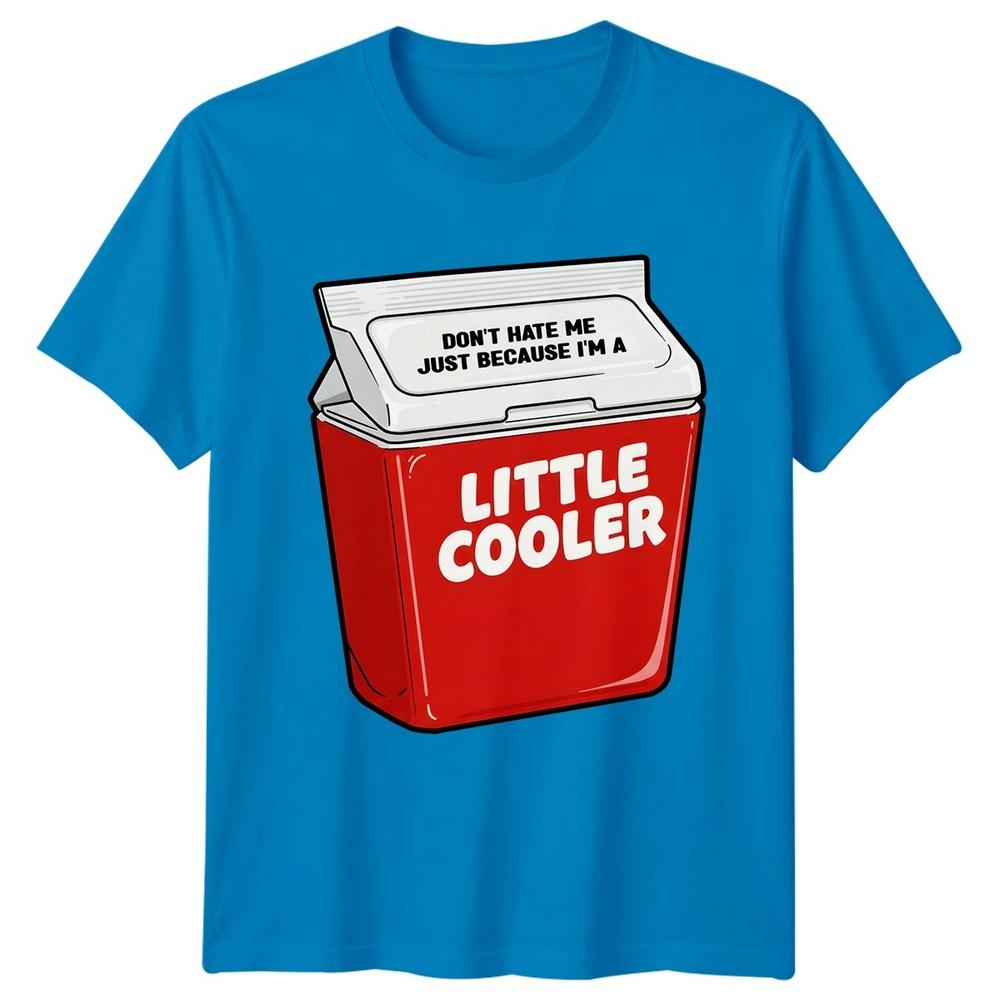 Funny Dont Hate Me Just Because Im A Little Cooler TShirt Novelty Unisex Unisex Tee